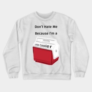Little Cooler Crewneck Sweatshirt